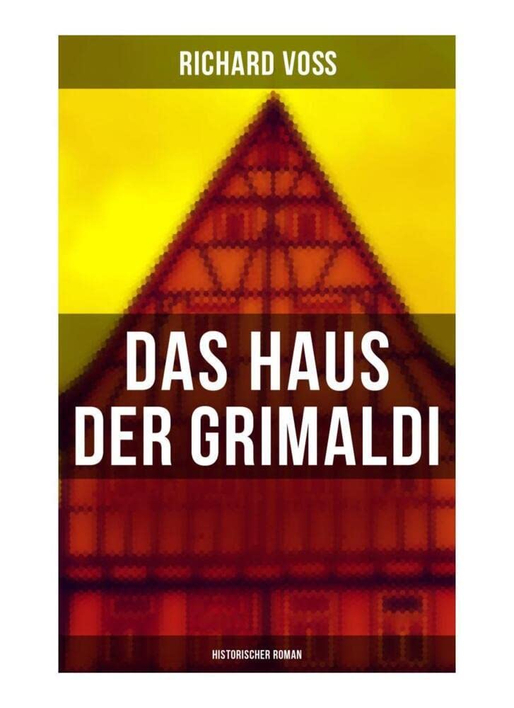 Das Haus der Grimaldi: Historischer Roman: Eine Geschichte aus dem bayrischen Hochgebirge Historical Fiction
