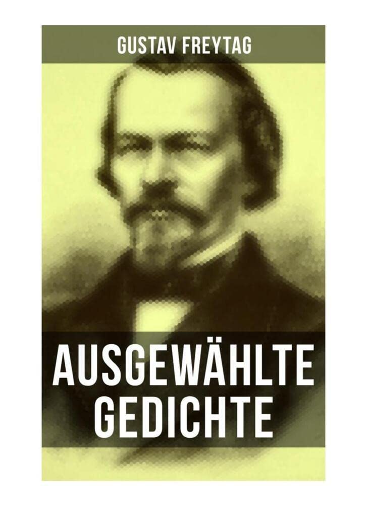 Ausgewählte Gedichte: Der polnische Bettler + Die Krone + Albrecht Dürer + Der Sänger des Waldes + Der Tanzbär + Ein Kindertraum + Junker Gotthelf Habenichts + Der stille Trinker... Poetry