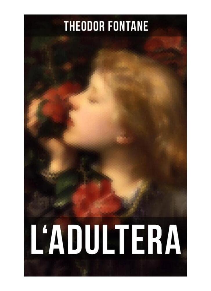 L'Adultera: Das Schicksal einer Ehebrecherin in der Berliner Gesellschaft Historical Fiction
