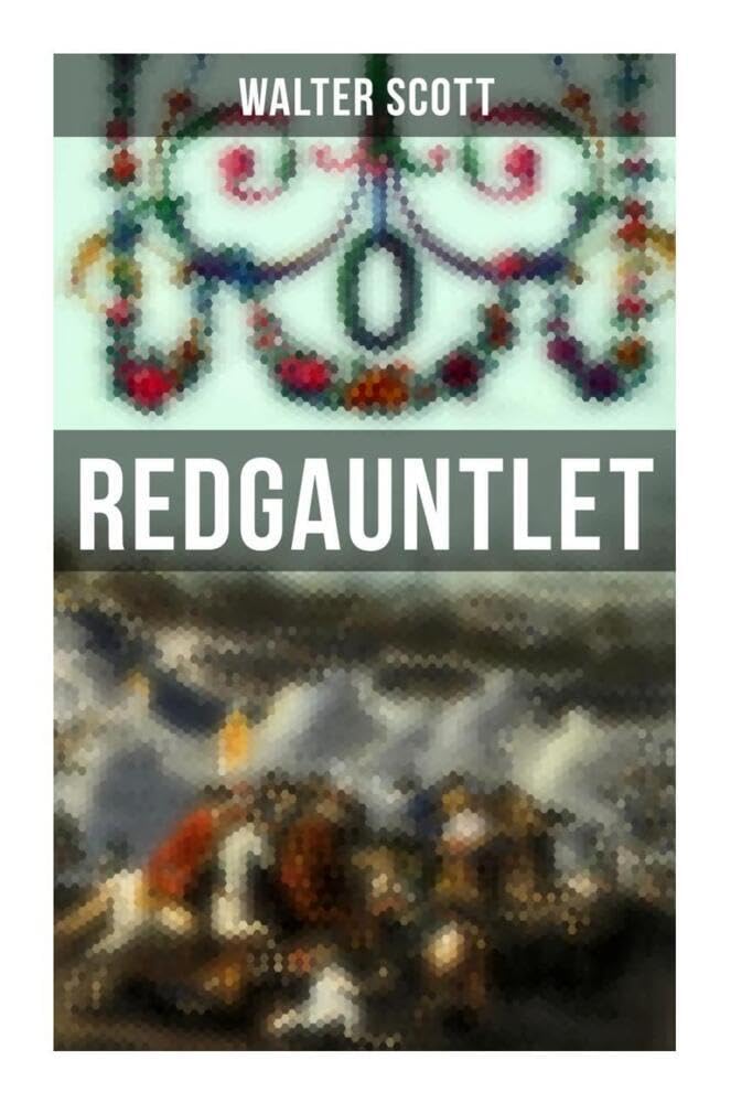 Redgauntlet: Geschichte aus dem 18. Jahrhundert Classics