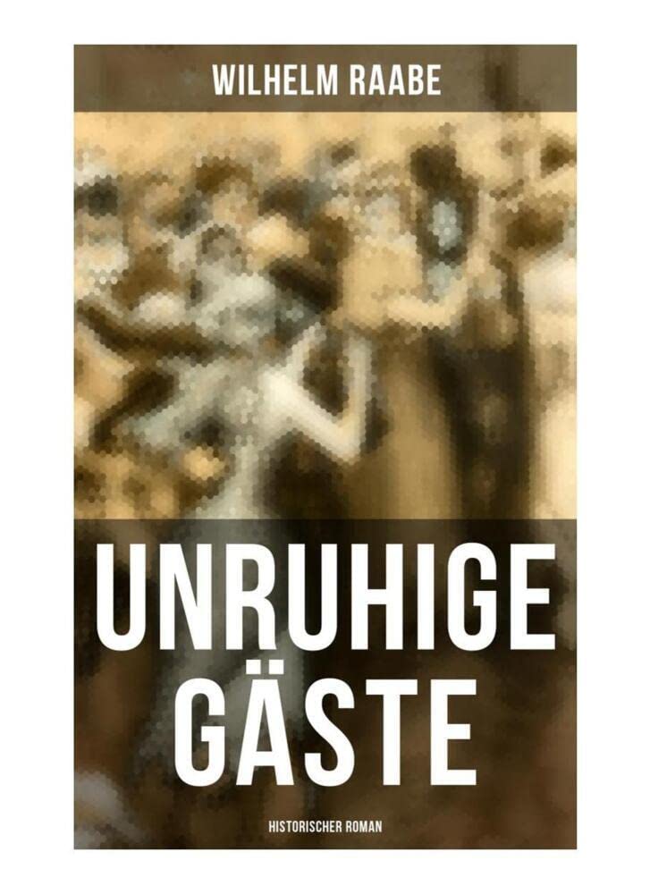 Unruhige Gäste: Historischer Roman Historical Fiction