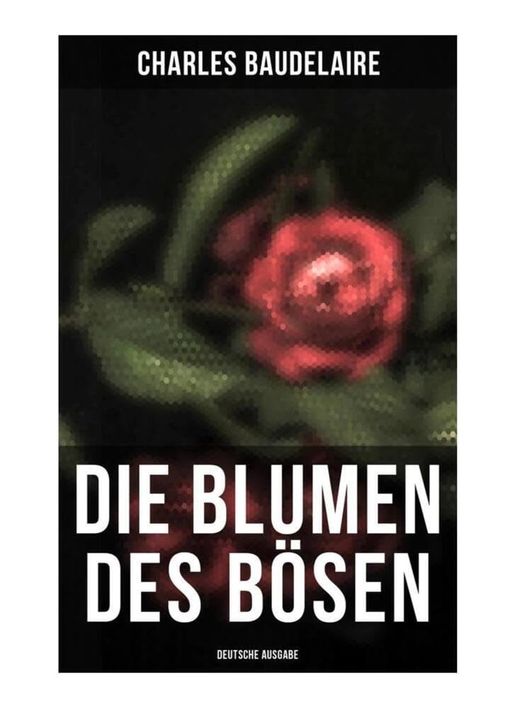 Die Blumen des Bösen (Deutsche Ausgabe) Poetry