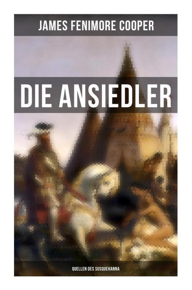 Die Ansiedler: Quellen des Susquehanna: Quellen des Susquehanna Classics