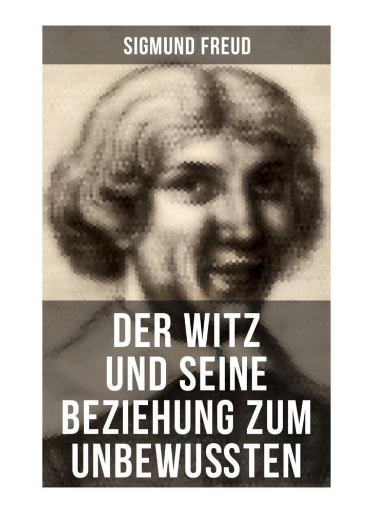 Sigmund Freud: Der Witz und seine Beziehung zum Unbewußten book