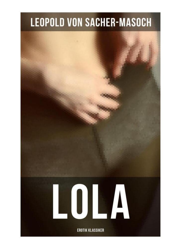 Lola: Erotik Klassiker: Geschichten von Liebe und Tod Historical Fiction
