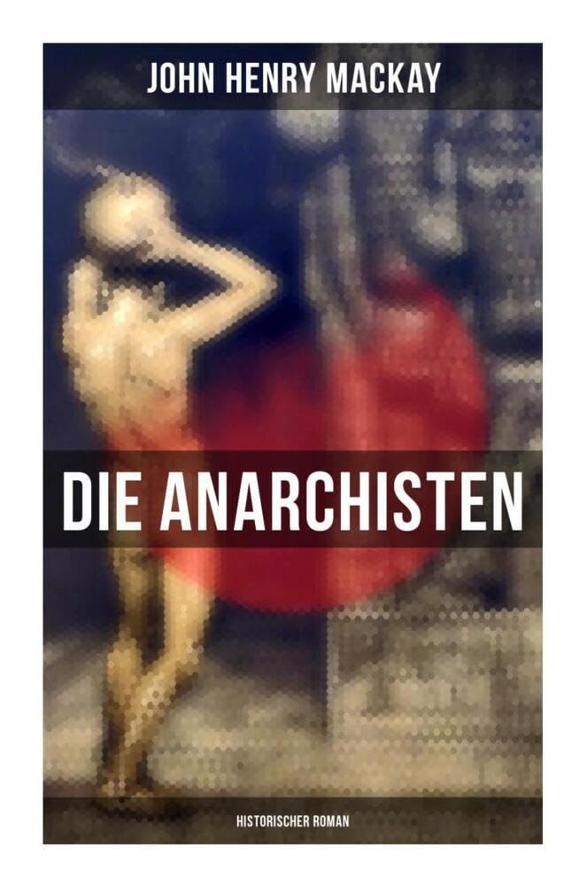 Die Anarchisten: Historischer Roman Historical Fiction