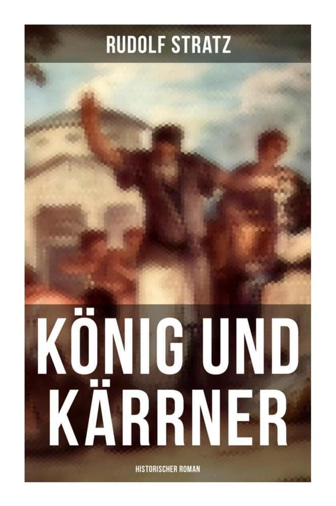 König und Kärrner: Historischer Roman Historical Fiction