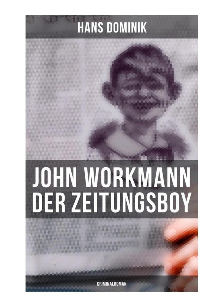 John Workmann der Zeitungsboy: Kriminalroman Historical Fiction