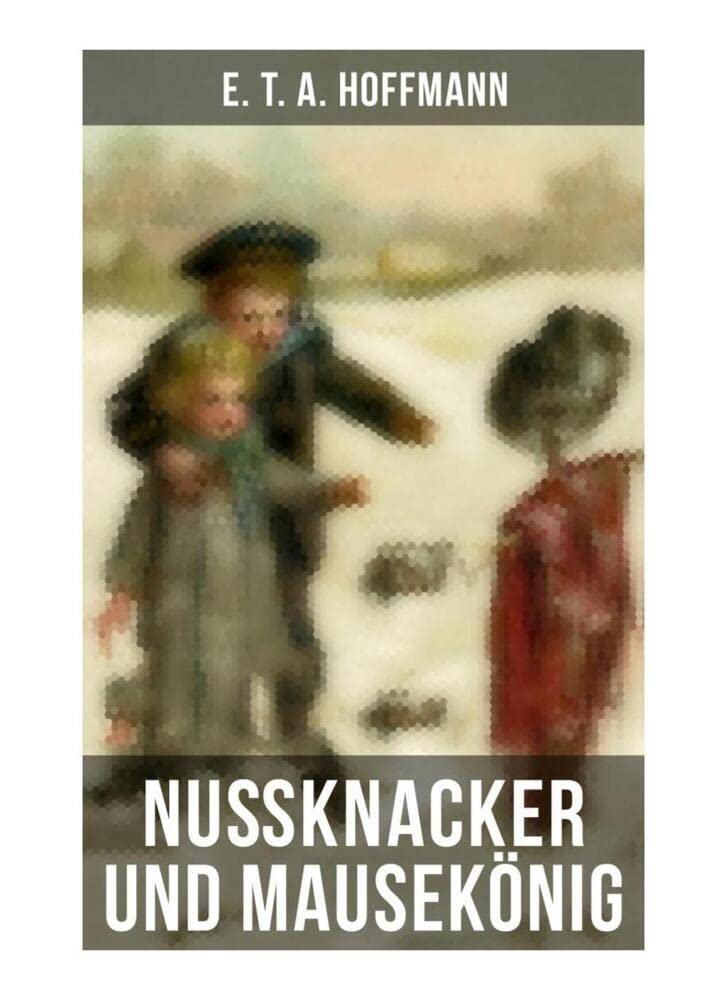 Nußknacker und Mausekönig: Ein spannendes Kunstmärchen von dem Meister der schwarzen Romantik Fairy Tales & Legends