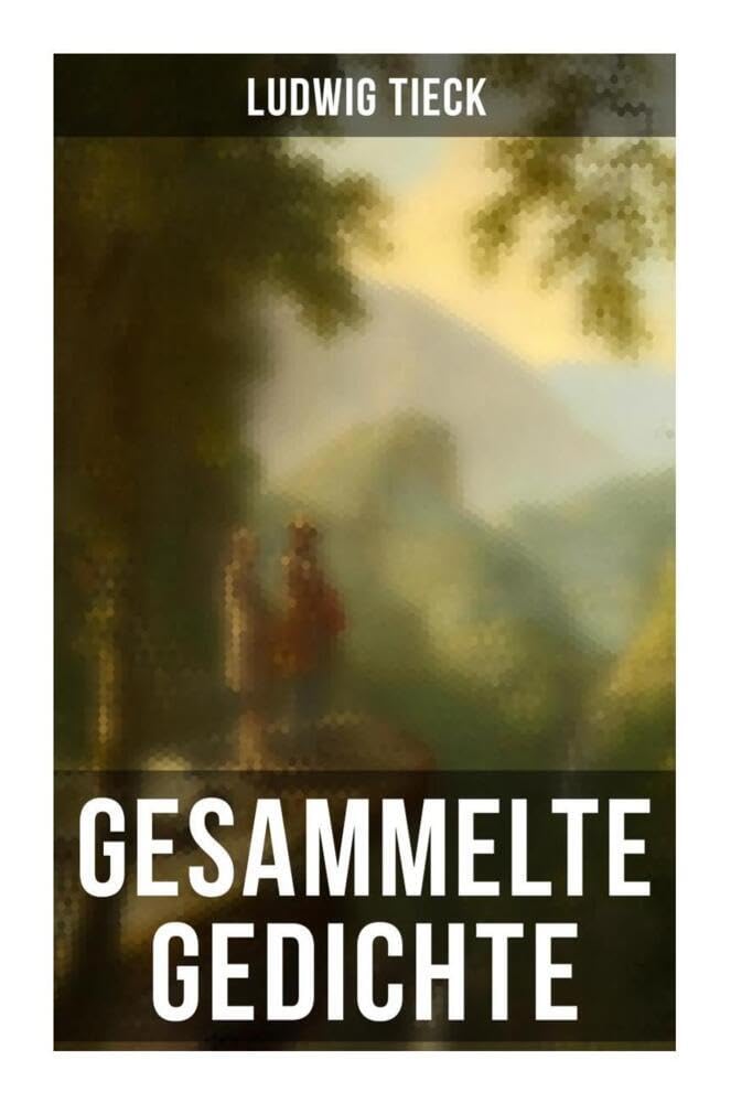 Gesammelte Gedichte von Ludwig Tieck Poetry