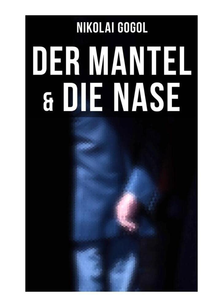 Nikolai Gogol: Der Mantel & Die Nase Classics