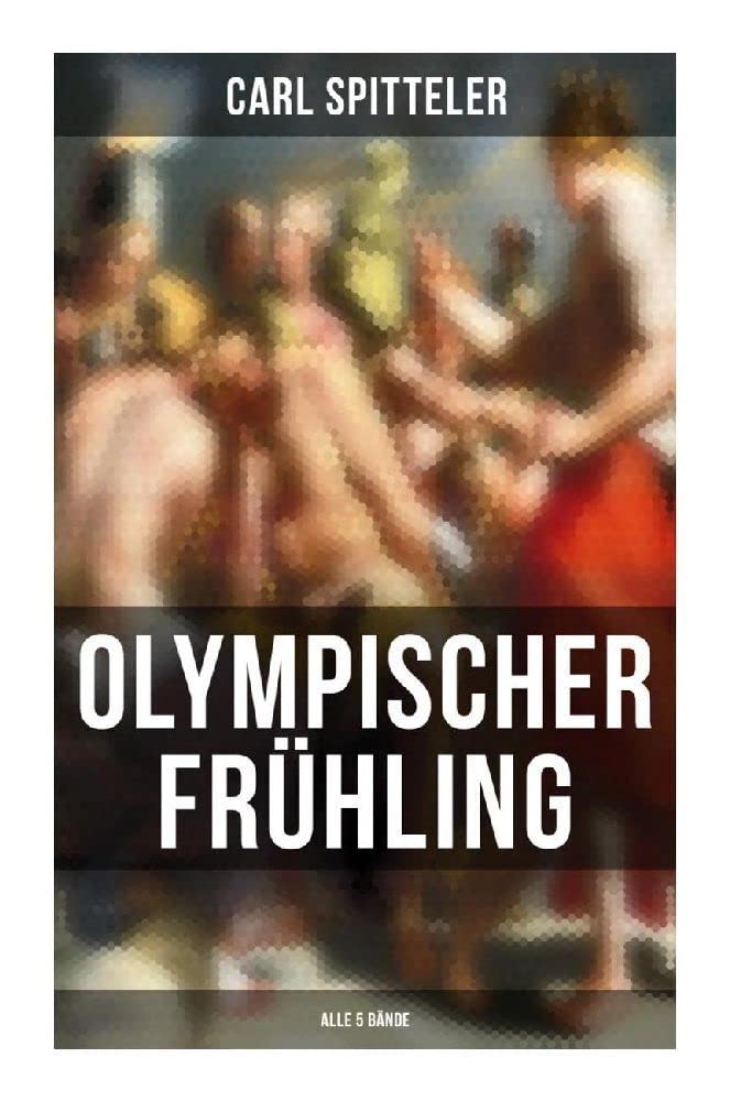Olympischer Frühling (Alle 5 Bände): Mythologisches Epos Poetry
