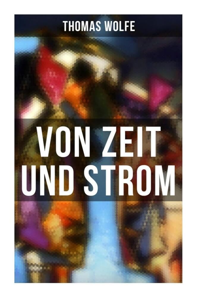 Von Zeit und Strom: Vom Hunger Des Menschen in Seiner Jugend Contemporary literature