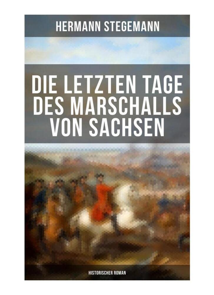 Die letzten Tage des Marschalls von Sachsen (Historischer Roman) Action & Adventure