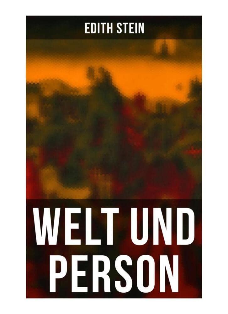 Welt und Person: Die weltanschauliche Bedeutung der Phänomenologie, Husserls Phänomenologie, Gegensatz zwischen Husserl und Scheler, Natur und Übernatur in Goethes Faust... Philosophy