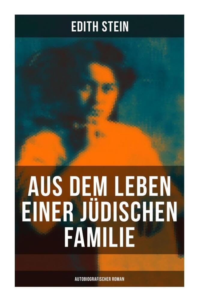 Aus dem Leben einer jüdischen Familie (Autobiografischer Roman): Memoiren der deutschen Philosophin und Frauenrechtlerin jüdischer Herkunft Politics & Society Books