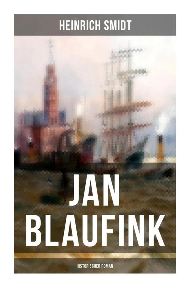 Jan Blaufink (Historischer Roman): Eine hamburgische Erzählung - See und Theater Action & Adventure
