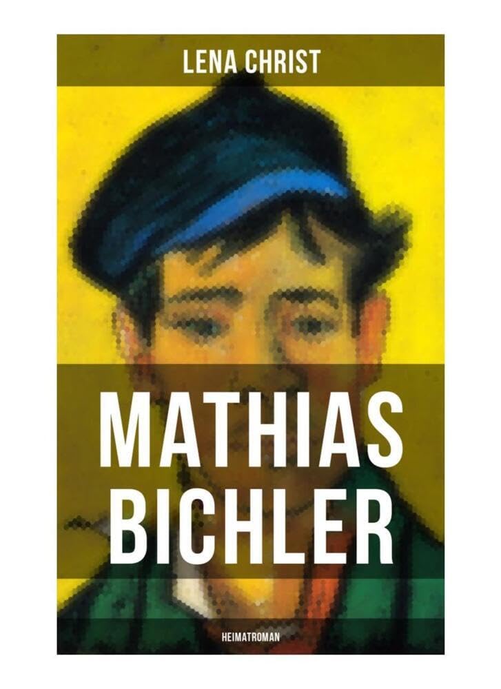 Mathias Bichler (Heimatroman): Abenteuerliche Leben eines Holzschnitzers Historical Fiction