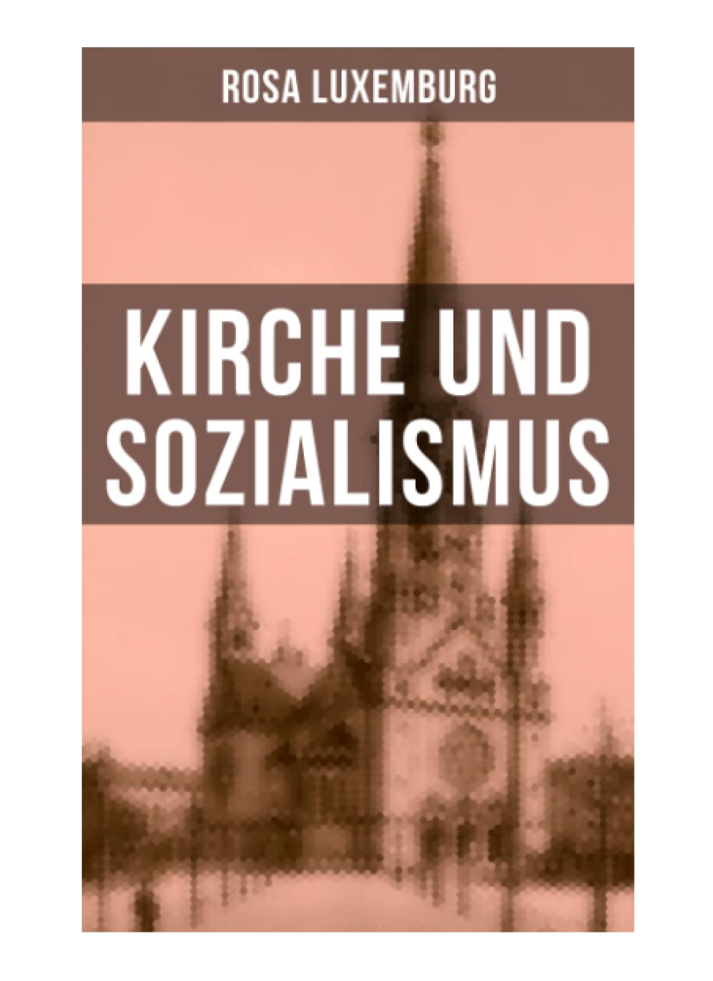 Rosa Luxemburg: Kirche und Sozialismus Politics & History