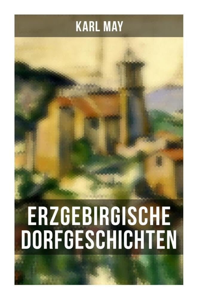 Erzgebirgische Dorfgeschichten Essays & Short Stories