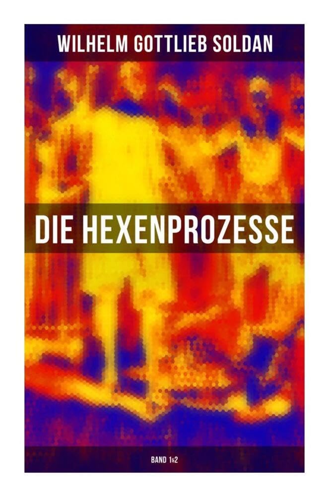 Die Hexenprozesse: Band 1&2 Politics & History