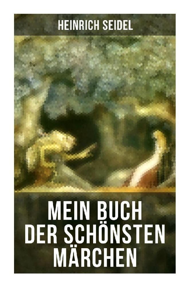 Mein Buch der schönsten Märchen: Das Weihnachtsland, Die schwimmende Insel, Der Rosenkönig, Der Hexenmeister, Am See und im Schnee, Der Zwergenwald, Der Schlangenkönig, Die drei Schwestern... Fairy Tales & Legends