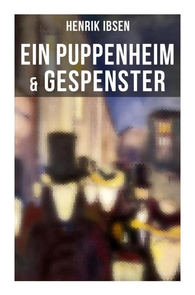 Henrik Ibsen: Ein Puppenheim & Gespenster: Mit Biografie des Autors Drama
