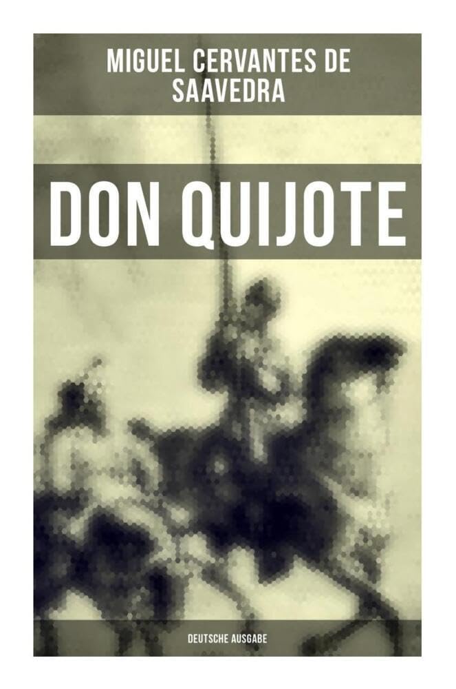 DON QUIJOTE (Deutsche Ausgabe): Klassiker der Weltliteratur Classics