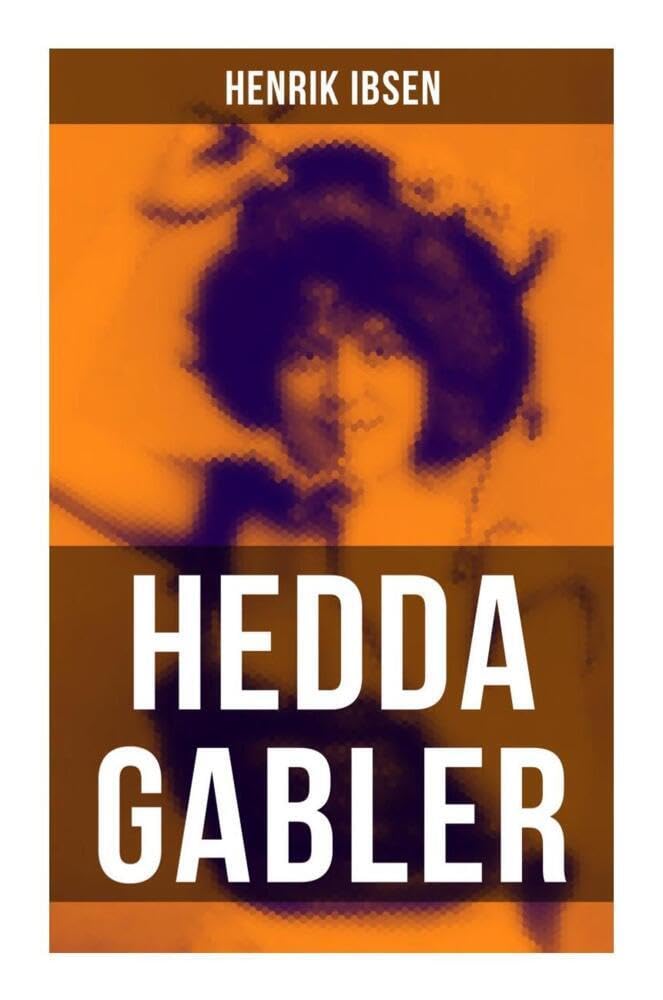 Hedda Gabler: Die Fatale Frau Drama