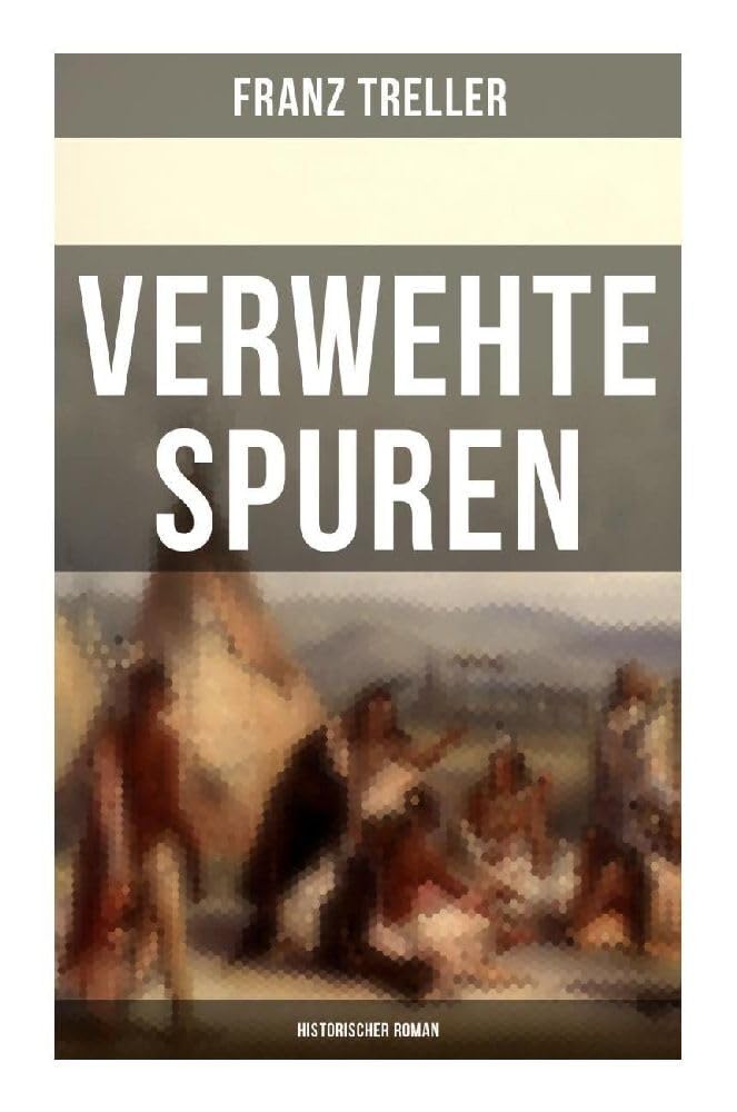 Verwehte Spuren (Historischer Roman): Auf der Suche nach der verschollenen Schwester Action & Adventure