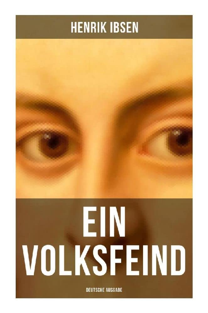 Ein Volksfeind - Deutsche Ausgabe: Gesellschaftskritisches Drama mit Biografie des Autors Drama