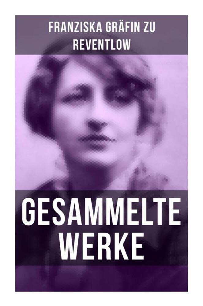 Gesammelte Werke: Romane, Erzählungen, Essays, Gedichte & Briefe Historical Fiction