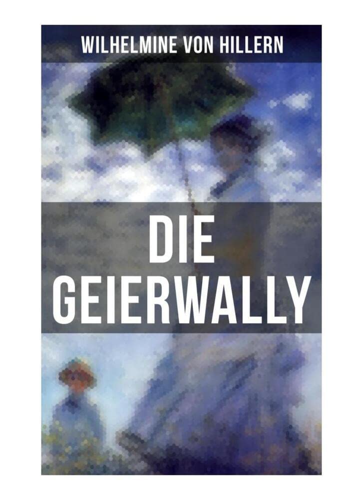 Die Geierwally: Eine Geschichte aus den Tiroler Alpen Historical Fiction
