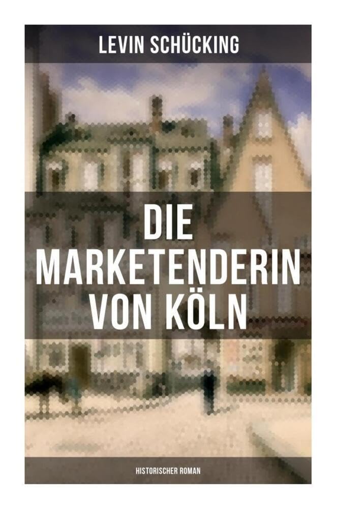 Die Marketenderin von Köln (Historischer Roman): Das malerische und romantische Westfalen Action & Adventure