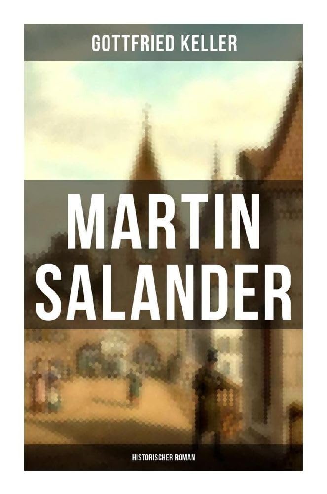Martin Salander (Historischer Roman): Klassiker des Heimatromans Historical Fiction