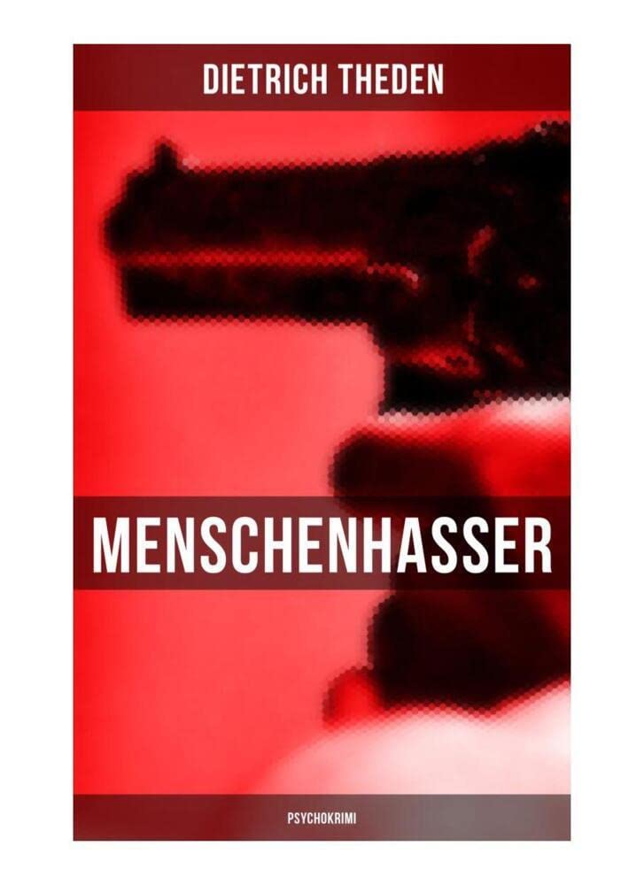 Menschenhasser (Psychokrimi): Psychothriller des Autors von "Ein Verteidiger", "Die zweite Buße" und "Der Advokatenbauer" Historical Fiction