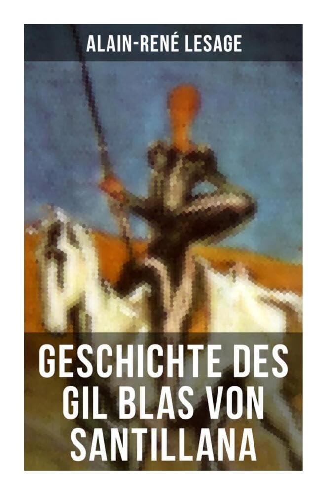Geschichte des Gil Blas von Santillana: Ein Schelmenroman Humour & Satire