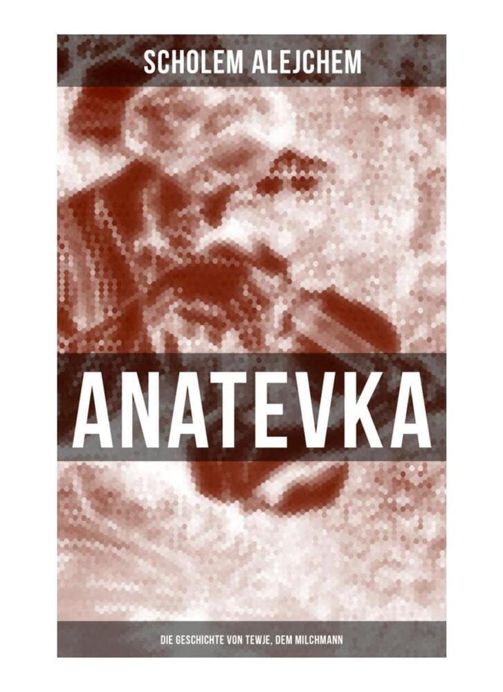 Anatevka: Die Geschichte von Tewje, dem Milchmann: Ein Klassiker der jiddischen Literatur book