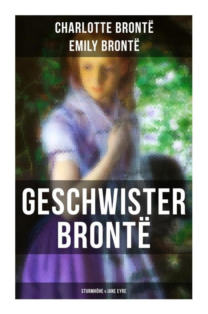 Geschwister Brontë: Sturmhöhe & Jane Eyre: Wuthering Heights + Jane Eyre, die Waise von Lowood: Eine Autobiographie Contemporary literature