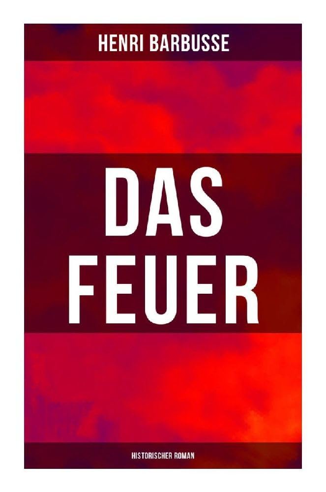 Das Feuer: Historischer Roman: Basierend auf wahren Begebenheiten Action & Adventure