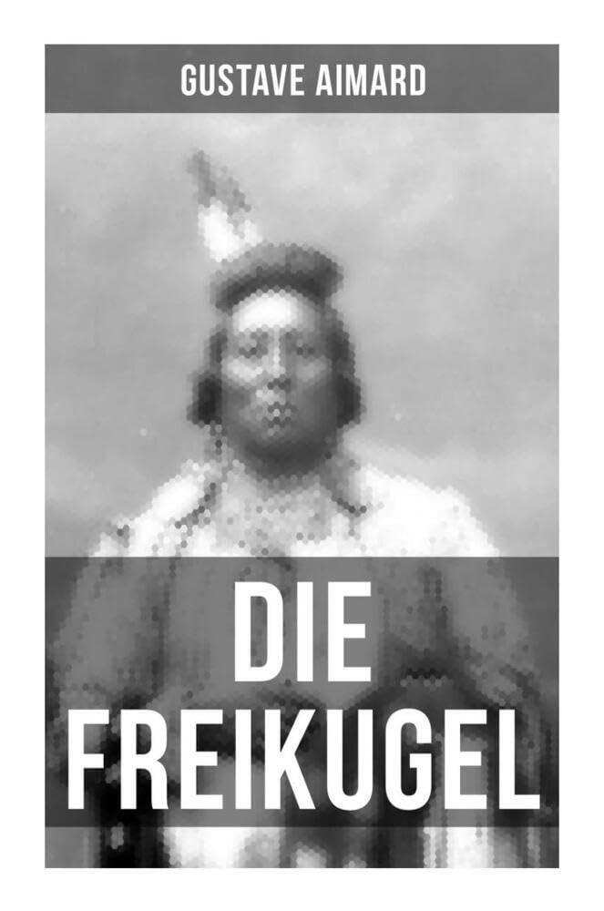 Die Freikugel: Western-Roman Action & Adventure