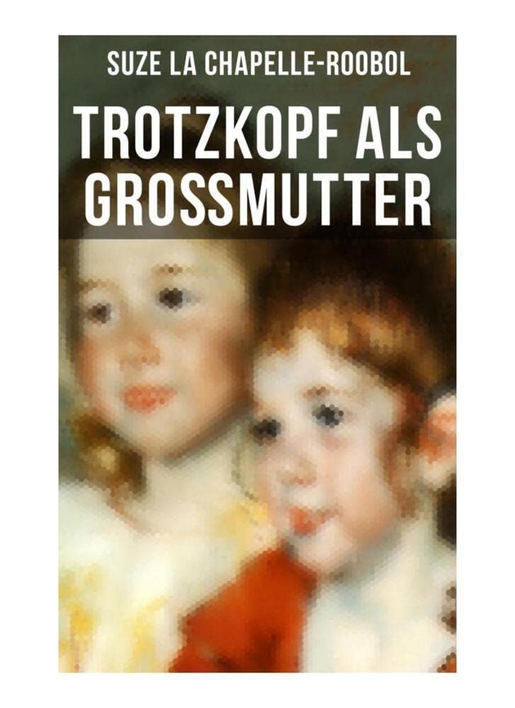 Trotzkopf als Großmutter: Mädchenbuch-Klassiker Historical Fiction
