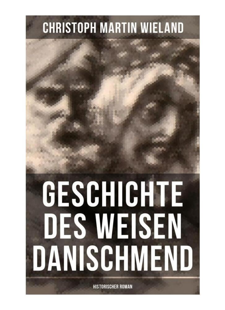 Geschichte des Weisen Danischmend: Historischer Roman Historical Fiction