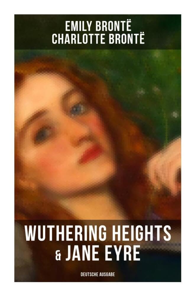 Wuthering Heights & Jane Eyre (Deutsche Ausgabe): Die beliebtesten Liebesgeschichten der Weltliteratur Contemporary literature Books