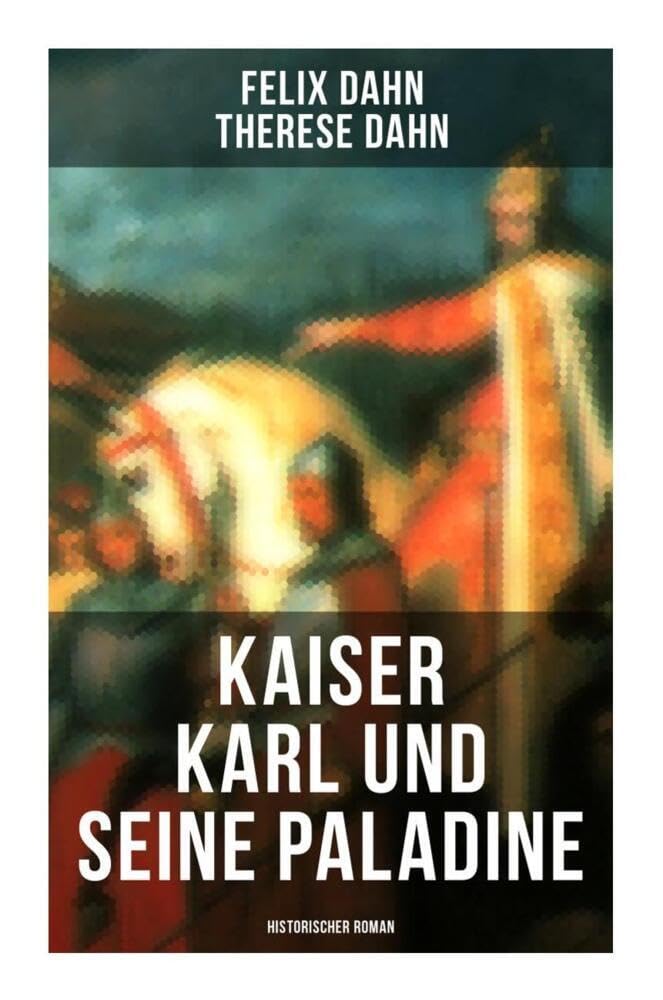 Kaiser Karl und seine Paladine: Historischer Roman: Mittelalter-Roman Contemporary literature