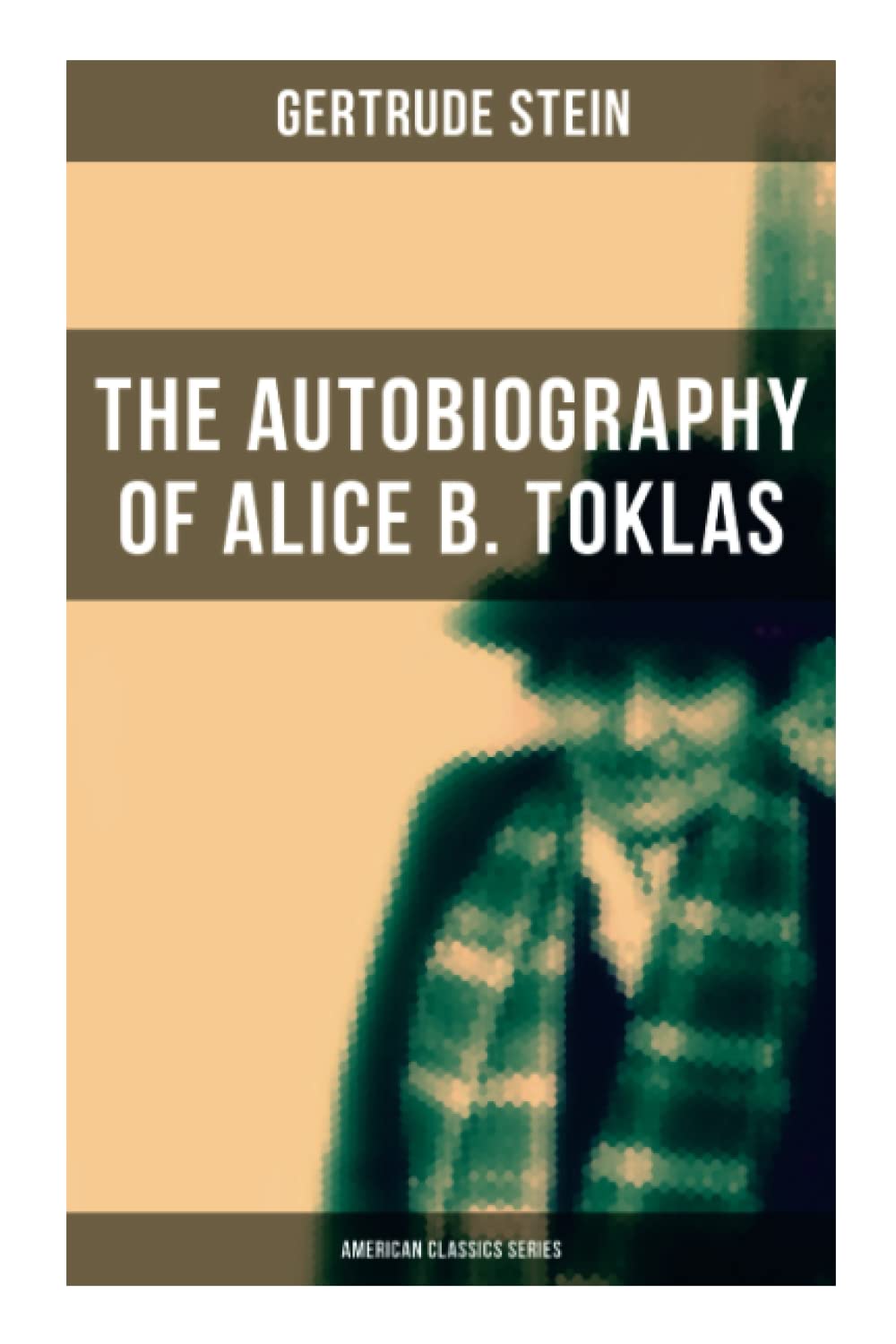 THE AUTOBIOGRAPHY OF ALICE B. TOKLAS (American Classics Series): Glance at the Parisian early 20th century avant-garde (One of the greatest nonfiction books of the 20th century) Politics & Society Books