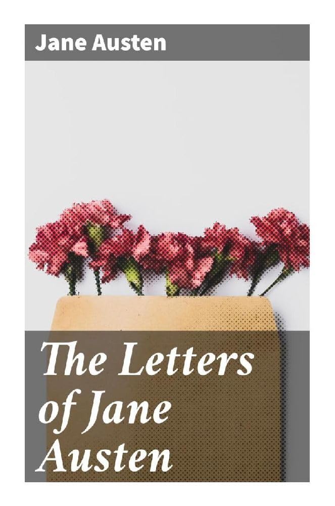 The Letters of Jane Austen: Selected from the compilation of her great nephew, Edward, Lord Bradbourne Contemporary literature
