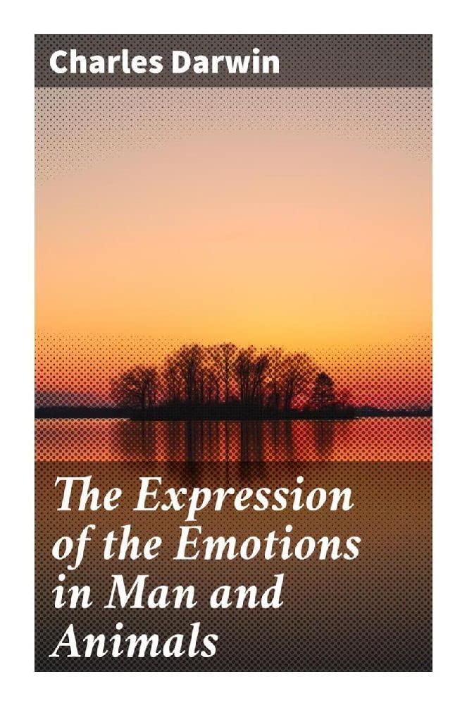 The Expression of the Emotions in Man and Animals Natural Sciences
