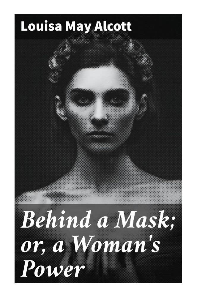 Behind a Mask; or, a Woman's Power Historical Fiction