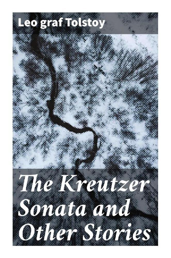 The Kreutzer Sonata and Other Stories Classics